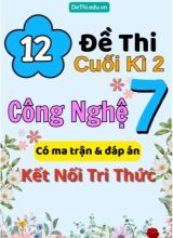 12 Đề thi cuối kì 2 Công nghệ Lớp 7 có ma trận & đáp án (Kết nối tri thức)